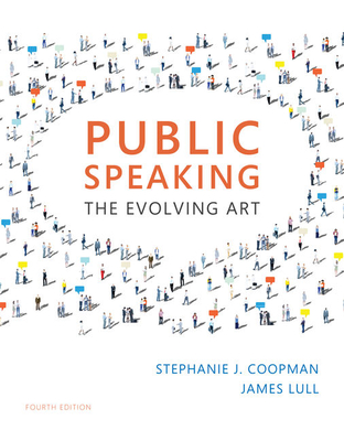 Public Speaking: The Evolving Art - Coopman, Stephanie J, and Lull, James, Professor