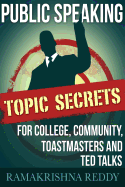 Public Speaking Topic Secrets For College, Community, Toastmasters and TED talks