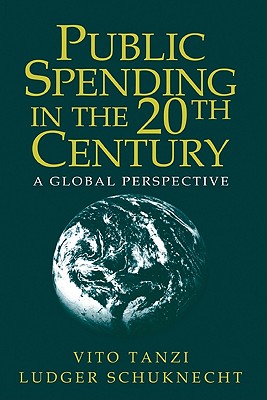 Public Spending in the 20th Century: A Global Perspective - Tanzi, Vito, Professor, and Schuknecht, Ludger