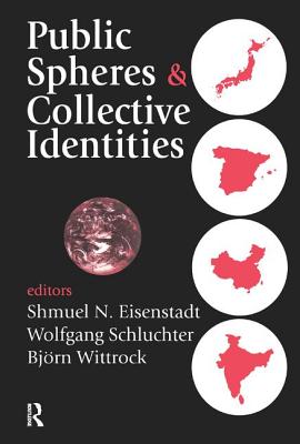 Public Spheres & Collective Identities - Lippmann, Walter, and Schluchter, Wolfgang