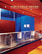 Public Toilet Design: From Hotels, Bars, Restaurants, Civic Buildings and Businesses Worldwide