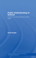 Public Understanding of Science: A History of Communicating Scientific Ideas