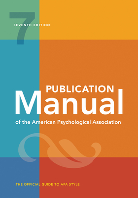 Publication Manual of the American Psychological Association: 7th Edition, 2020 Copyright - American Psychological Association