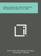 Publications of the Institute of Marine Science, V7, 1961