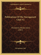 Publications Of The Narragansett Club V2: Providence, Rhode Island (1867)
