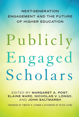 Publicly Engaged Scholars: Next-Generation Engagement and the Future of Higher Education - Post, Margaret A (Editor), and Ward, Elaine (Editor), and Longo, Nicholas V (Editor)