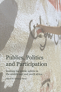 Publics, Politics and Participation: Locating the Public Sphere in the Middle East and North Africa