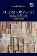 Publish or Perish: Perceived Benefits Versus Unintended Consequences: Second Edition