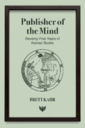 Publisher of the Mind: Seventy-Five Years of Karnac Books