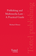 Publishing and Multimedia Law: A Practical Guide - Henry, Michael