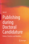 Publishing during Doctoral Candidature: Policies, Practices, and Identities