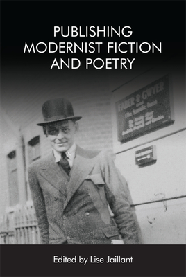 Publishing Modernist Fiction and Poetry - Jaillant, Lise (Editor)