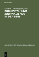 Publizistik Und Journalismus in Der DDR: Acht Beitr?ge Zum Gedenken an Elisabeth Lckenhoff