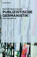Publizistische Germanistik: Essays Und Kritiken