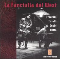 Puccini: La Fanciulla del West - Angelo Mercuriali (vocals); Athos Cesarini (vocals); Carlo Forti (vocals); Enzo Sordello (vocals); Eraldo Coda (vocals); Erminio Benatti (vocals); Franco Corelli (vocals); Franco Ricciardi (vocals); Gigliola Frazzoni (vocals); Gino del Signore (vocals)