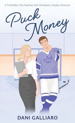 Puck Money: A Forbidden She-Teaches-Him Workplace Hockey Romance - Galliaro, Dani