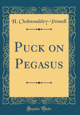 Puck on Pegasus (Classic Reprint) - Cholmondeley-Pennell, H