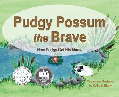 Pudgy Possum the Brave - Elasky, Kathy S