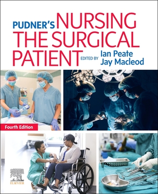 Pudner's Nursing the Surgical Patient - Peate, Ian (Editor), and Macleod, Jay (Editor)