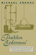 Pueblos Enfermos: The Discourse of Illness in the Turn-Of-The-Century Spanish and Latin American Essay