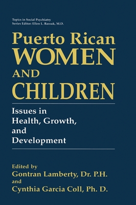 Puerto Rican Women and Children: Issues in Health, Growth, and Development - Lamberty, Gontran, and Garcia Coll, Cynthia T, and Lamberty, Gontram (Editor)