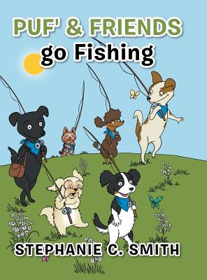 Puf' & Friends go Fishing - Smith, Stephanie C