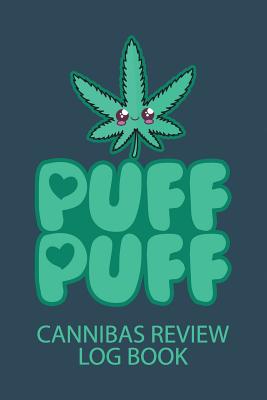 Puff Puff Cannabis Review Log Book: A Personal Marijuana Log Book for Pain, Anxiety, Depression etc. (Hemp, Cannibas & CBD Oil) - Publishing, Kawaii