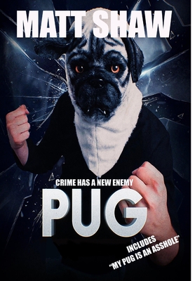 Pug: Crime Has A New Enemy - Shaw, Matt
