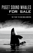 Puget Sound Whales for Sale: The Fight to End Orca Hunting