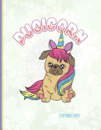 Pugicorn Storybook Paper: Cute Pug Meets Unicorn, School Teachers, Pre-K, Kindergarten, First and Second Grade Students, Creative Journal, Primary Write and Draw Notebook, 100 Pages 8.5 X 11