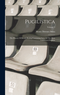 Pugilistica: The History Of British Boxing Containing Lives Of The Most Celebrated Pugilists; Volume 3