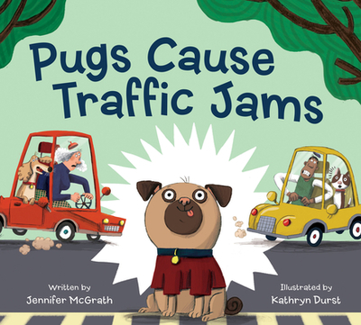 Pugs Cause Traffic Jams - McGrath, Jennifer