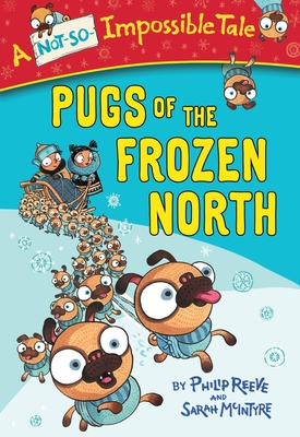 Pugs of the Frozen North - Reeve, Philip