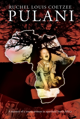 Pulani: A Memoir of a Young Woman in Apartheid South Africa - Coetzee, Ruchel Louis