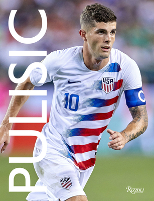 Pulisic: My Journey So Far - Pulisic, Christian, and Melamud, Daniel, and White, Arlo (Contributions by)