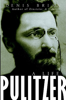 Pulitzer: A Life - Brian, Denis