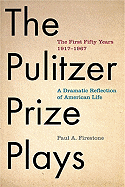 Pulitzer Prize Plays: The First Fifty Years 1917-1967: A Dramatic Reflection of American Life