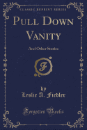 Pull Down Vanity: And Other Stories (Classic Reprint)