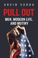 Pull Out: Men, Modern Life, and Mutiny