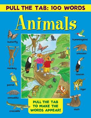 Pull the Tab 100 Words: Animals: Pull the Tabs to Make the Words Appear! - 