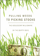 Pulling Weeds to Picking Stocks: The Adolescent Millionaire