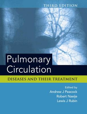 Pulmonary Circulation - Peacock, Andrew J, and Naeije, Robert, and Rubin, Lewis J