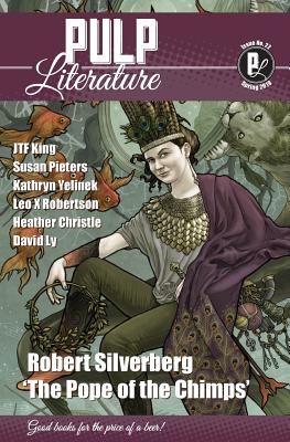 Pulp Literature Spring 2019: Issue 22 - Silverberg, Robert, and Landels, Jm, and Anastasiou, Mel