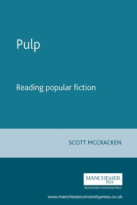 Pulp: Reading Popular Fiction - McCracken, Scott