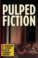 Pulped Fiction: An Anthology of Microlit