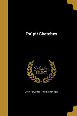 Pulpit Sketches - Maffitt, John Newland 1794-1850