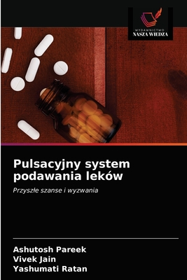 Pulsacyjny system podawania lek?w - Pareek, Ashutosh, and Jain, Vivek, and Ratan, Yashumati