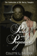 Pulse and Prejudice: Book I: The Confession of Mr. Darcy, Vampire