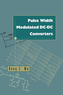 Pulse Width Modulated DC-DC Converters - Keng Chih Wu