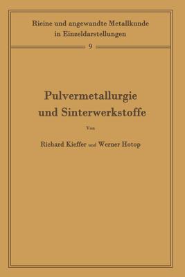 Pulvermetallurgie Und Sinterwerkstoffe: Band 9 - Kieffer, Richard, and Hotop, Werner, and Kster, W (Editor)